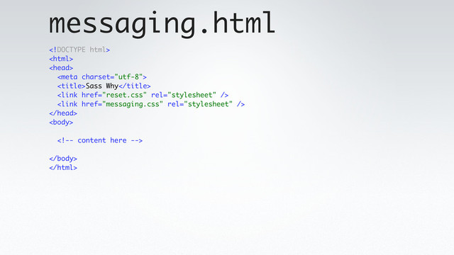 



Sass Why







messaging.html
