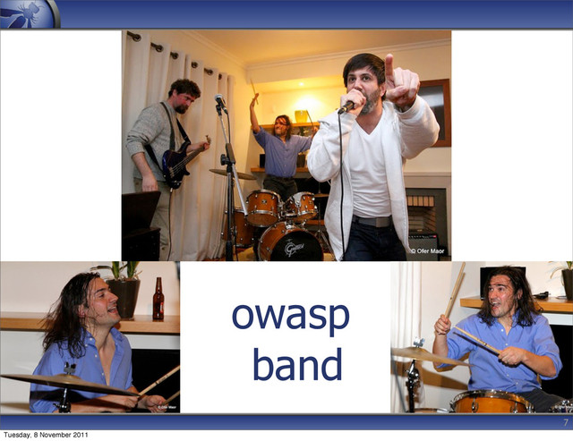 owasp
band
7
Tuesday, 8 November 2011
