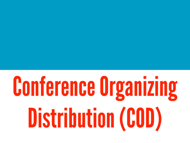 Conference Organizing
Distribution (COD)
