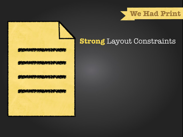 deﬁned container
Strong Layout Constraints
We Had Print
