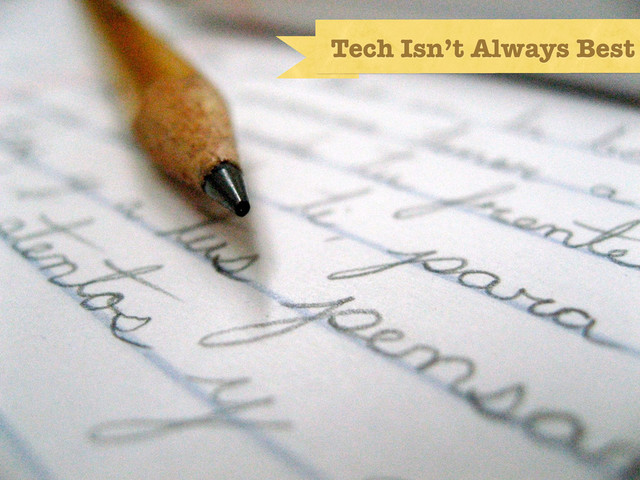 technology doesn’t solve all ills (pencil photo)
Tech Isn’t Always Best
