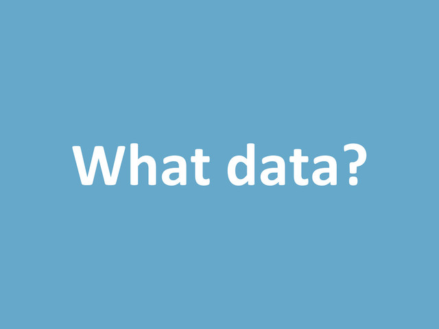 What data?
