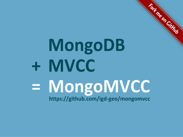 MongoDB
MongoMVCC
MVCC
+
=
https://github.com/igd-geo/mongomvcc
