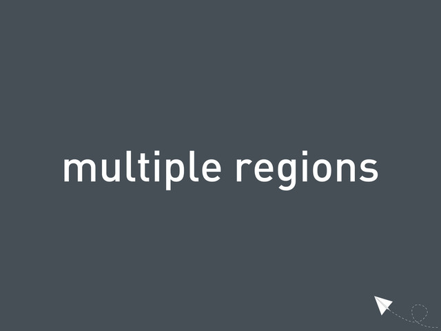 multiple regions
