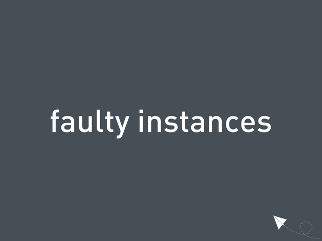 faulty instances
