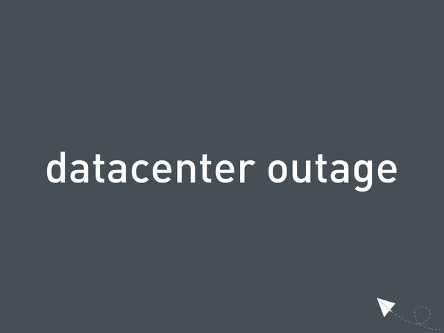 datacenter outage
