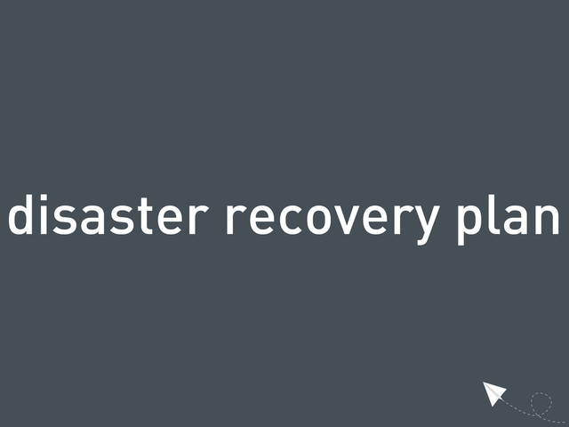 disaster recovery plan
