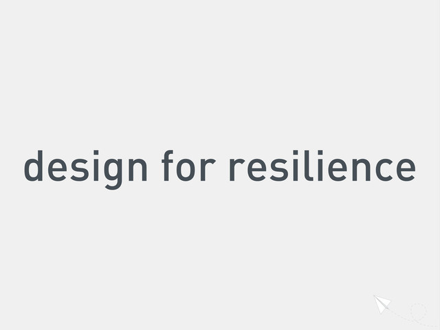 design for resilience
