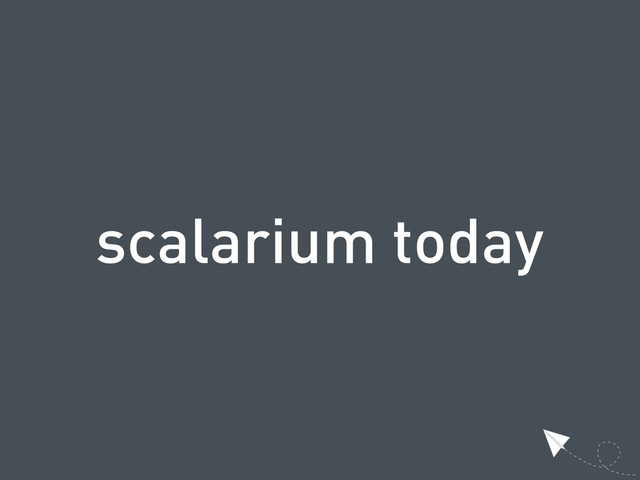 scalarium today
