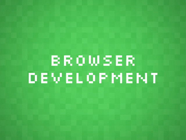 Browser
Development
