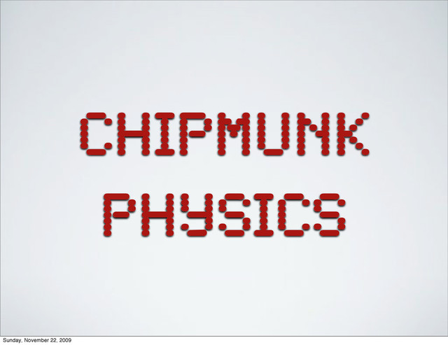 chipmunk
physics
Sunday, November 22, 2009
