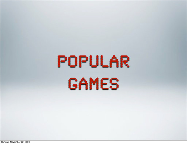 popular
games
Sunday, November 22, 2009
