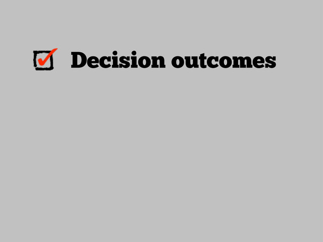 Decision outcomes
