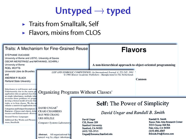 Untyped → typed
Traits from Smalltalk, Self
Flavors, mixins from CLOS
