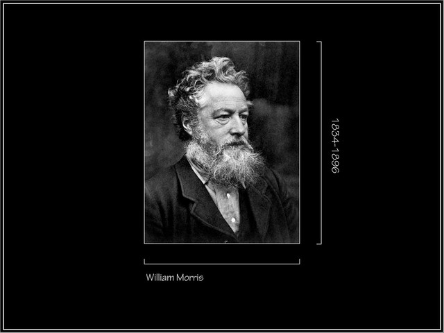 William Morris
1834-1896
