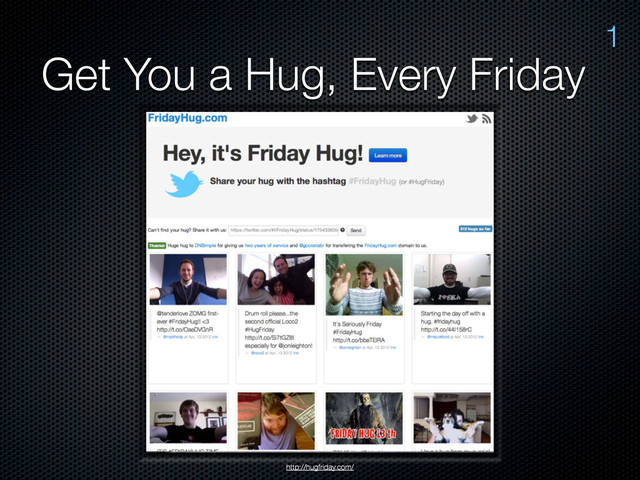 Get You a Hug, Every Friday
1
http://hugfriday.com/
