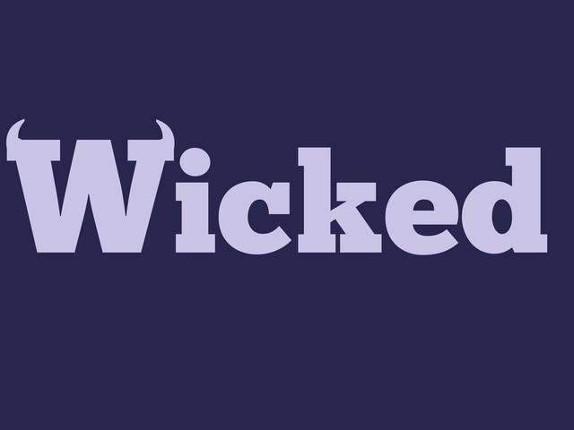 Wicked
‘
‘
