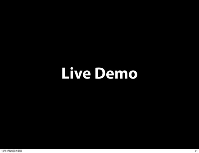 Live Demo
31
12೥4݄26೔໦༵೔
