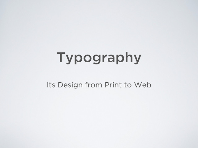 Typography
Its Design from Print to Web

