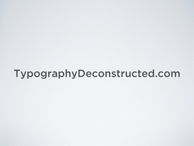 TypographyDeconstructed.com
