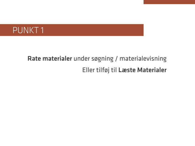 Rate materialer under søgning / materialevisning
Eller tilføj til Læste Materialer
Punkt 1
