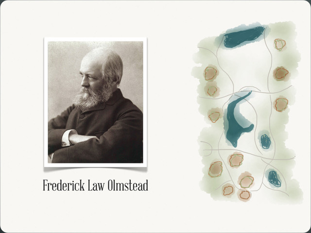 Frederick Law Olmstead
