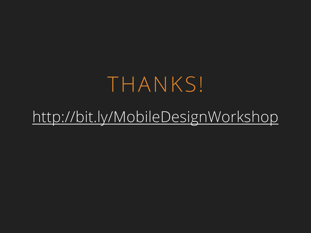 THANKS!
http://bit.ly/MobileDesignWorkshop
