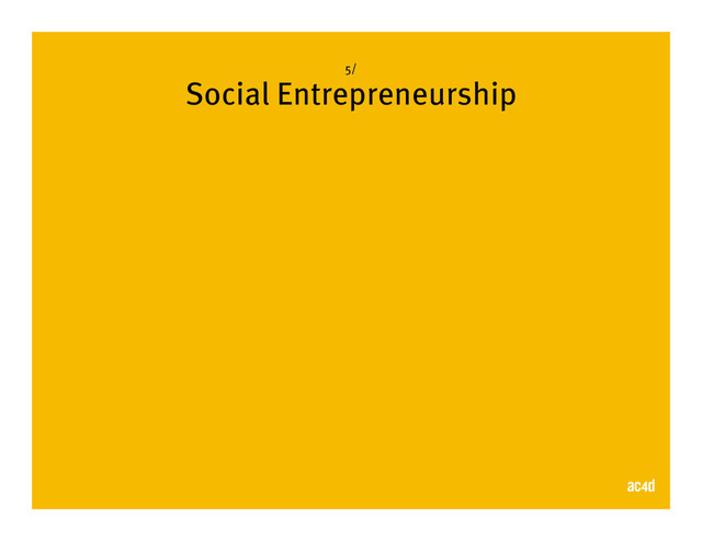 5/
Social Entrepreneurship
