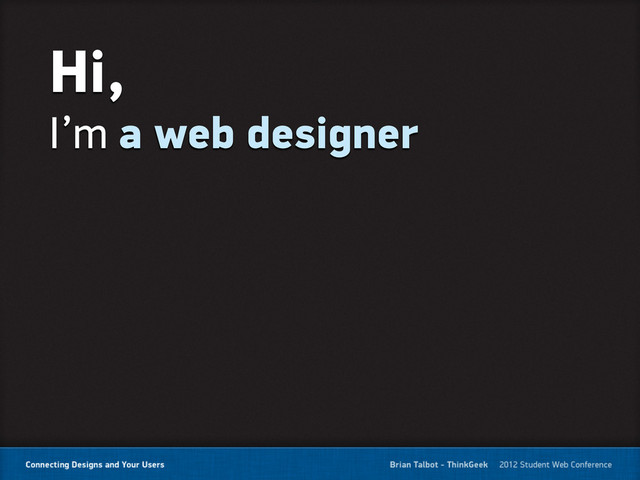 Hi,
I’m a web designer
