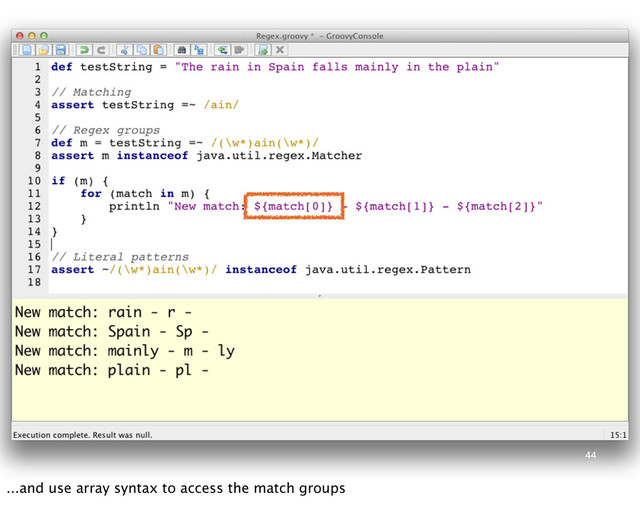 44
...and use array syntax to access the match groups
