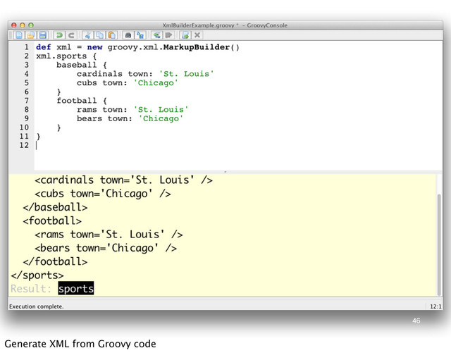 46
Generate XML from Groovy code
