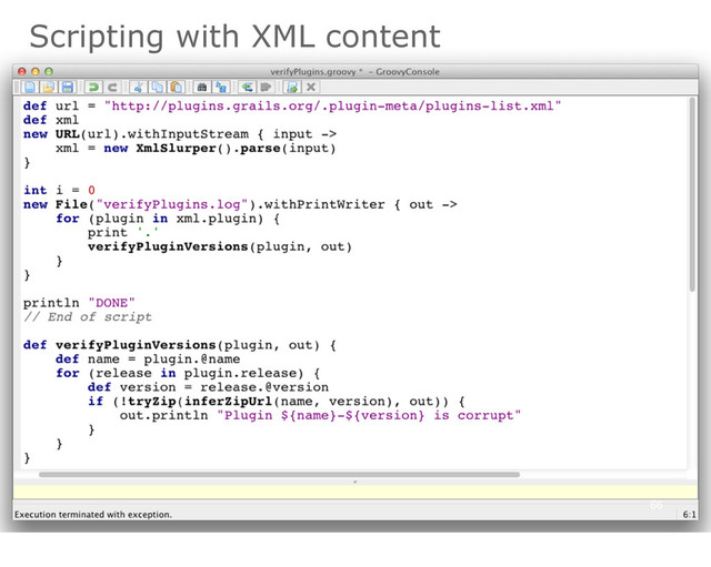 66
Scripting with XML content
