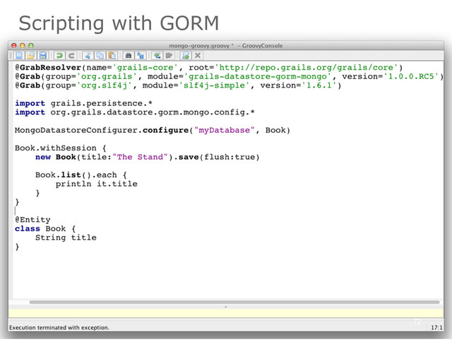 Scripting with GORM
72
