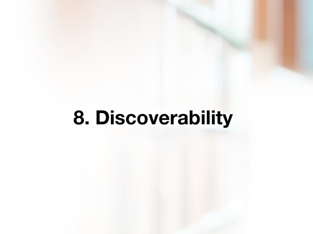 8. Discoverability
