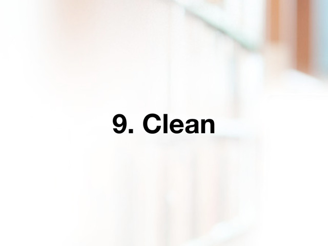 9. Clean
