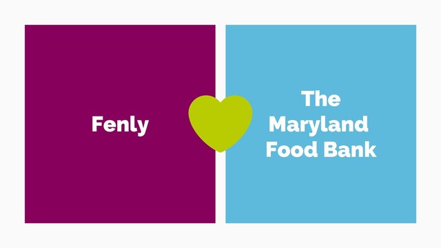 Fenly
The
Maryland
Food Bank
