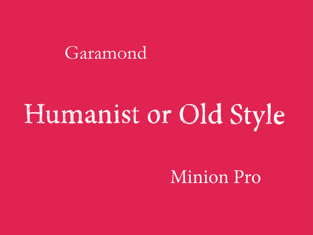 Garamond
Minion Pro
