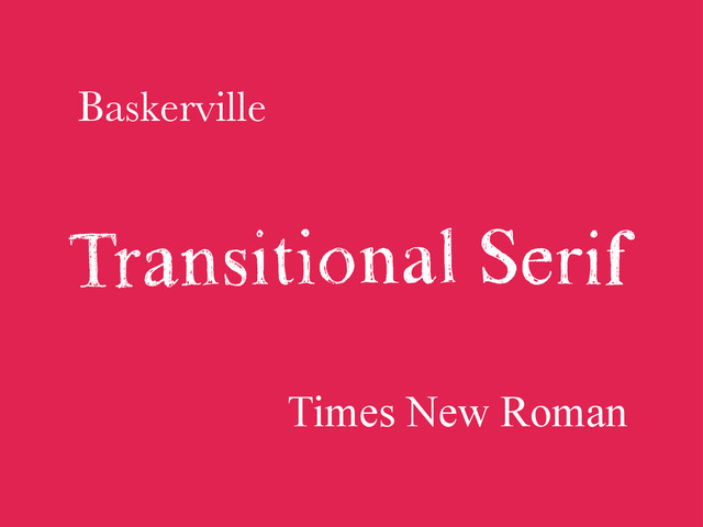 Baskerville
Times New Roman
