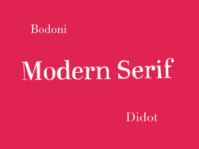 Bodoni
Didot
