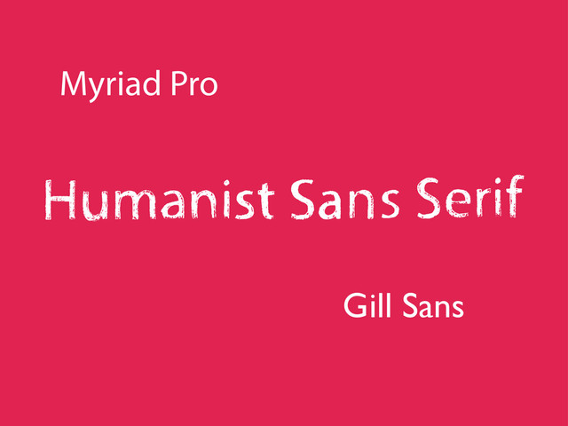 Myriad Pro
Gill Sans
