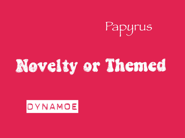 Papyrus
DYNAMOE
