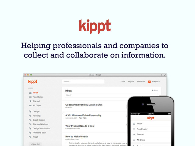Helping professionals and companies to
collect and collaborate on information.
