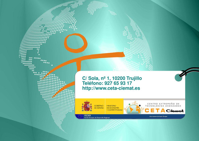 CENTRO EXTREMEÑO DE TECNOLOGÍAS AVANZADAS
Proyecto IMED: Desarrollo y Resultados
Madrid/ 16/05/2012
C/ Sola, nº 1, 10200 Trujillo
Teléfono: 927 65 93 17
http://www.ceta-ciemat.es
