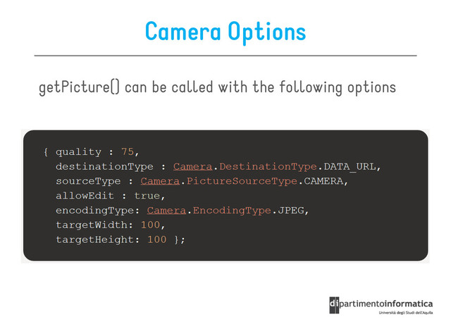 Camera Options
getPicture() can be called with the following options
