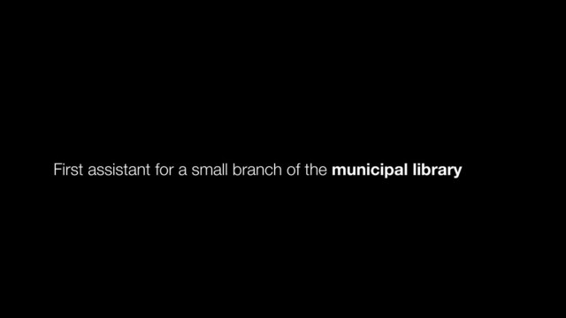 First assistant for a small branch of the municipal library
