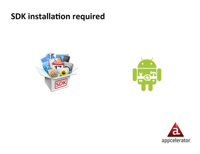 SDK  installa5on  required  

