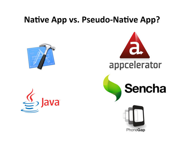 Na5ve  App  vs.  Pseudo-­‐Na5ve  App?	  
