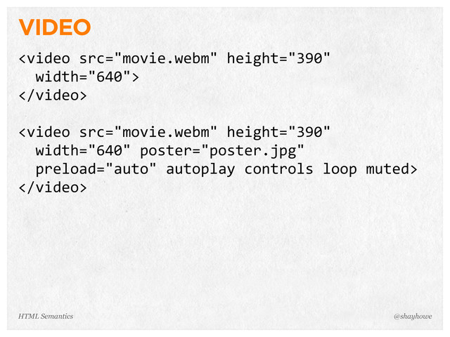 VIDEO




@shayhowe
HTML Semantics
