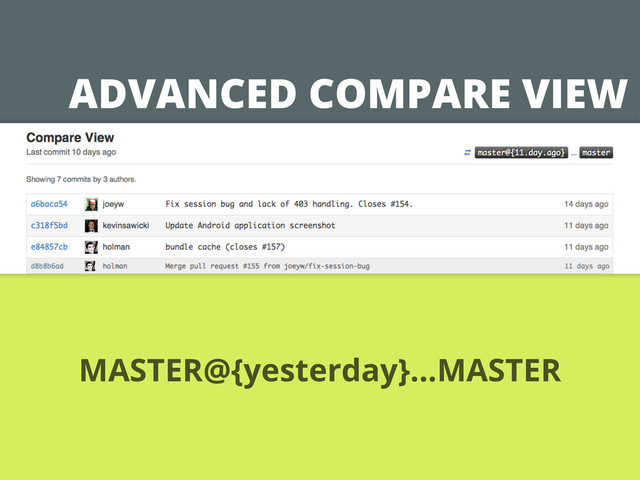 ADVANCED COMPARE VIEW
MASTER@{yesterday}...MASTER
