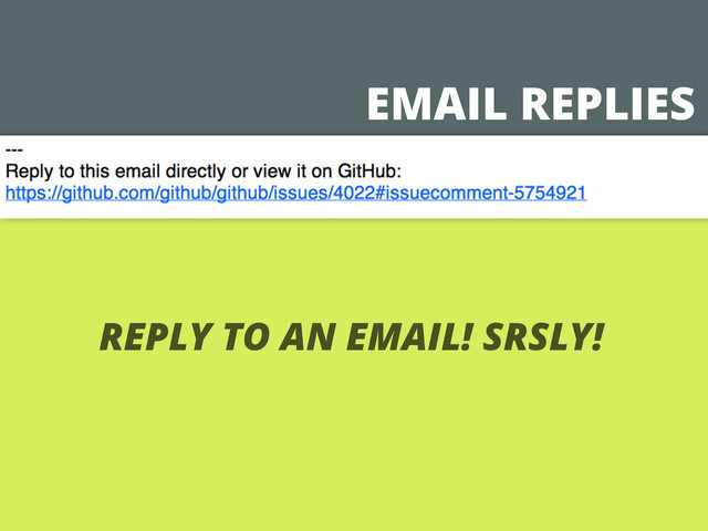 EMAIL REPLIES
REPLY TO AN EMAIL! SRSLY!
